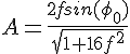 4$A=\frac{2fsin(\phi_0)}{\sqrt{1+16f^2}}